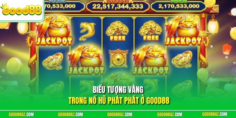 Biểu tượng vàng trong nổ hũ phát phát ở Good88