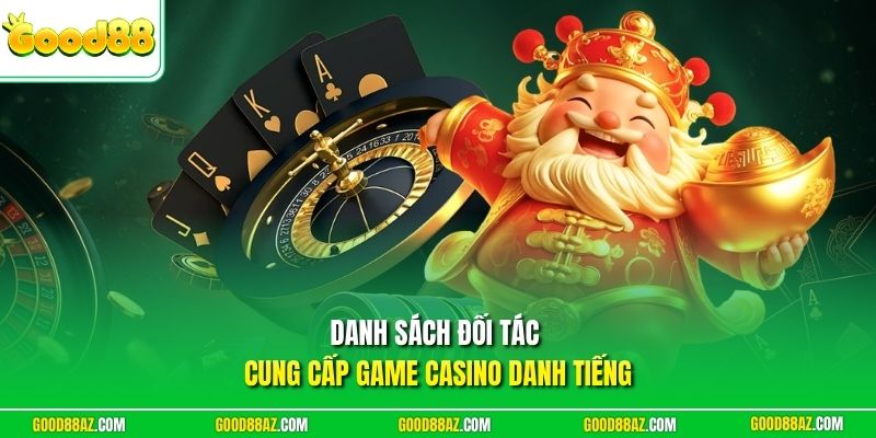 Danh sách đối tác cung cấp game casino danh tiếng