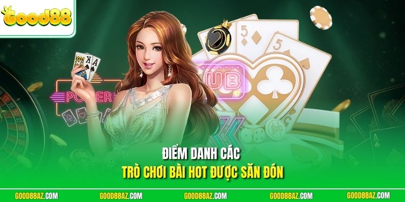 Điểm danh các trò chơi bài hot được săn đón