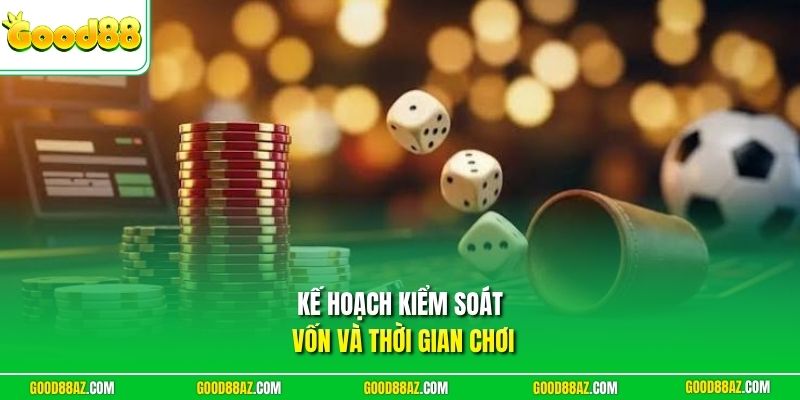 Kế hoạch kiểm soát vốn và thời gian chơi