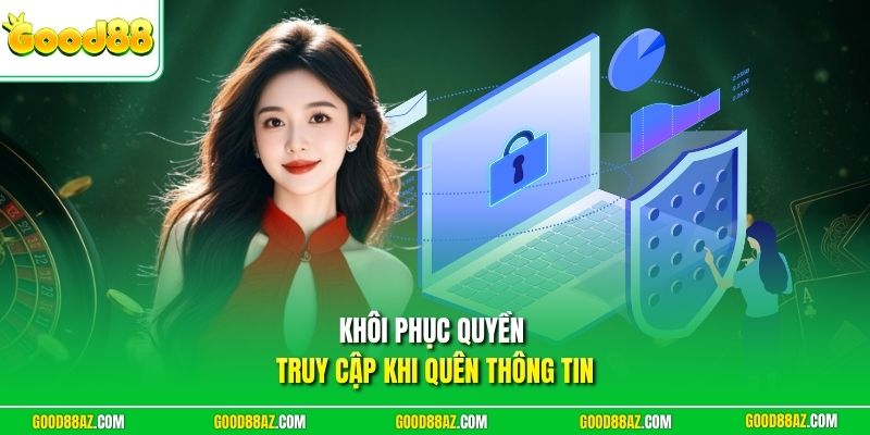 Khôi phục quyền truy cập khi quên thông tin