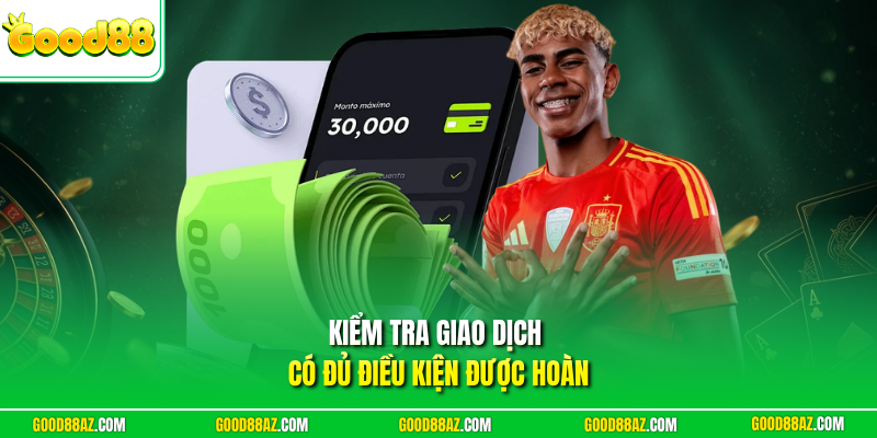 Kiểm tra giao dịch có đủ điều kiện được hoàn
