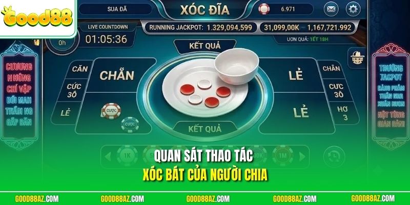 Quan sát thao tác xóc bát của người chia
