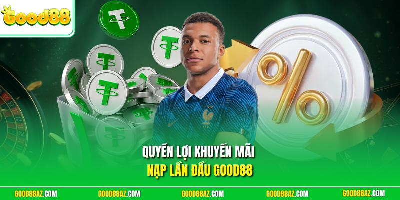 Quyền lợi khuyến mãi nạp lần đầu Good88