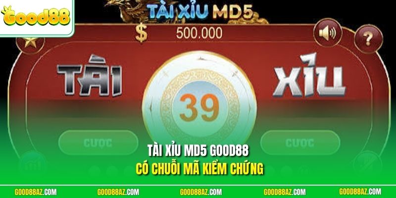 Tài xỉu md5 Good88 có chuỗi mã kiểm chứng
