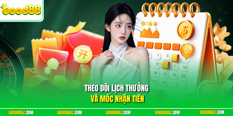 Theo dõi lịch thưởng và mốc nhận tiền
