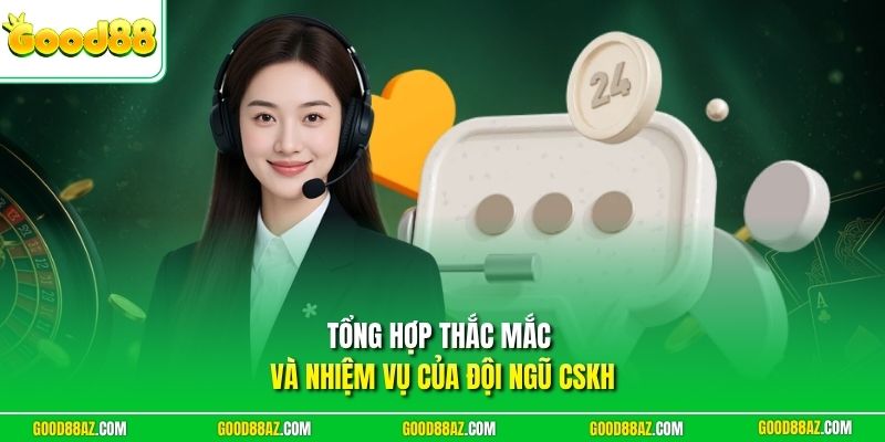Tổng hợp thắc mắc và nhiệm vụ của đội ngũ CSKH