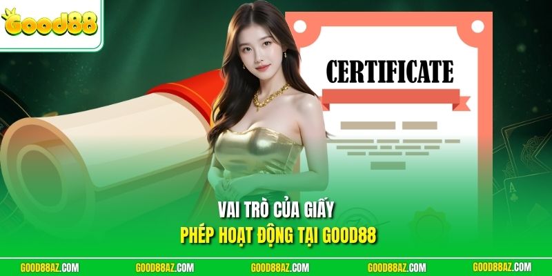 Vai trò của giấy phép hoạt động tại Good88