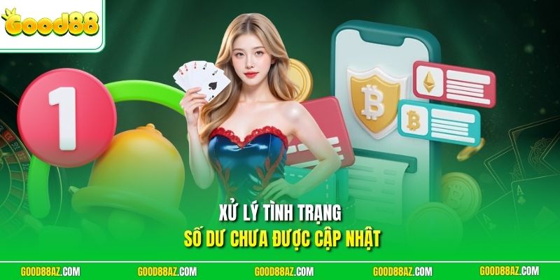 Xử lý tình trạng số dư chưa được cập nhật